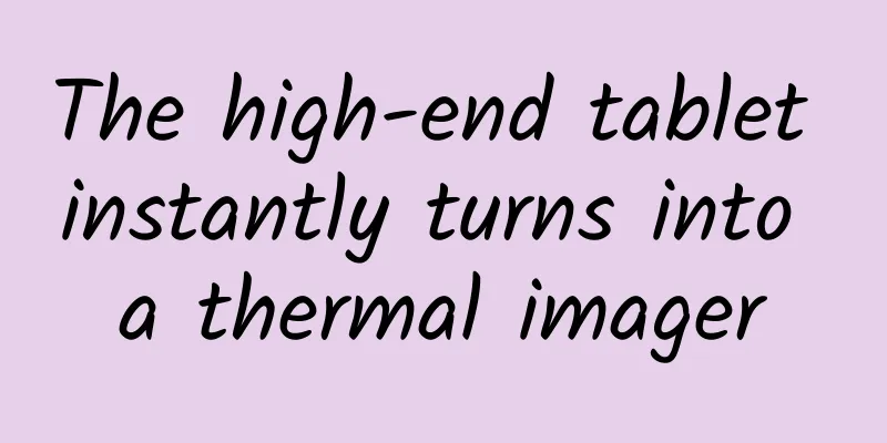 The high-end tablet instantly turns into a thermal imager