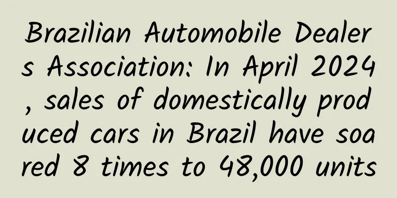 Brazilian Automobile Dealers Association: In April 2024, sales of domestically produced cars in Brazil have soared 8 times to 48,000 units