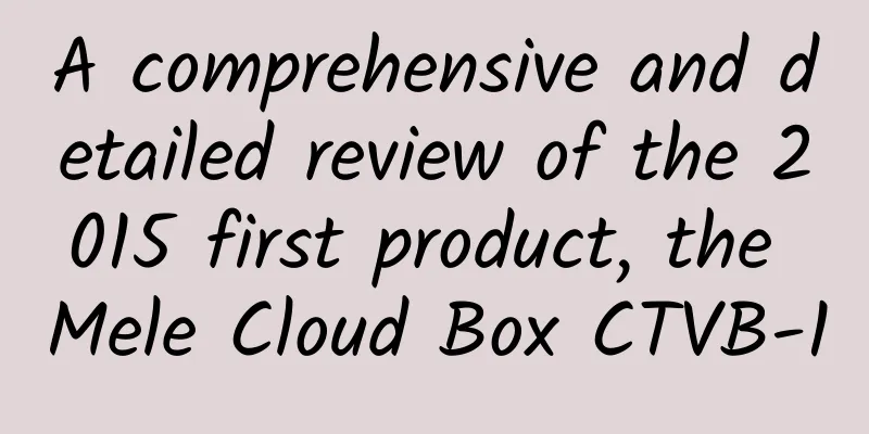 A comprehensive and detailed review of the 2015 first product, the Mele Cloud Box CTVB-1