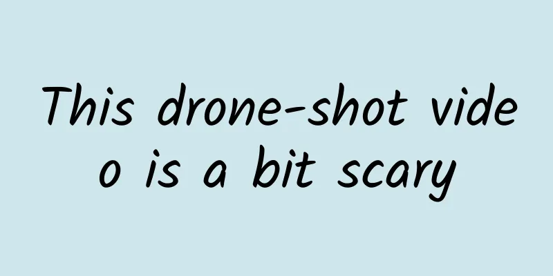 This drone-shot video is a bit scary