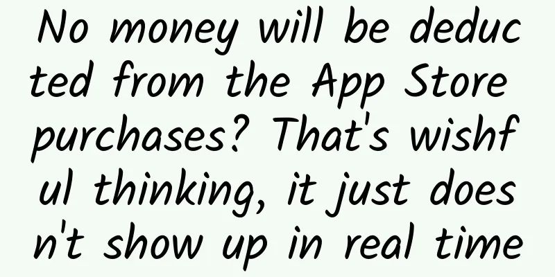 No money will be deducted from the App Store purchases? That's wishful thinking, it just doesn't show up in real time