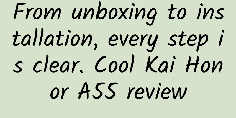 From unboxing to installation, every step is clear. Cool Kai Honor A55 review