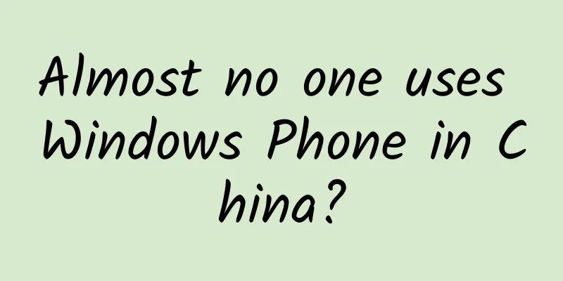 Almost no one uses Windows Phone in China?