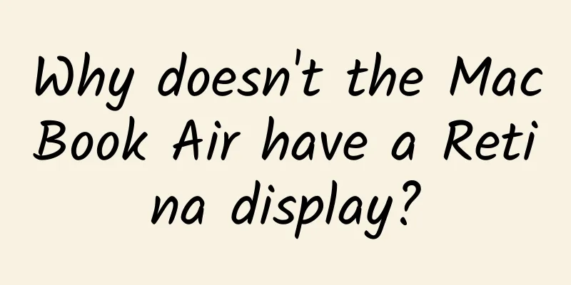Why doesn't the MacBook Air have a Retina display?