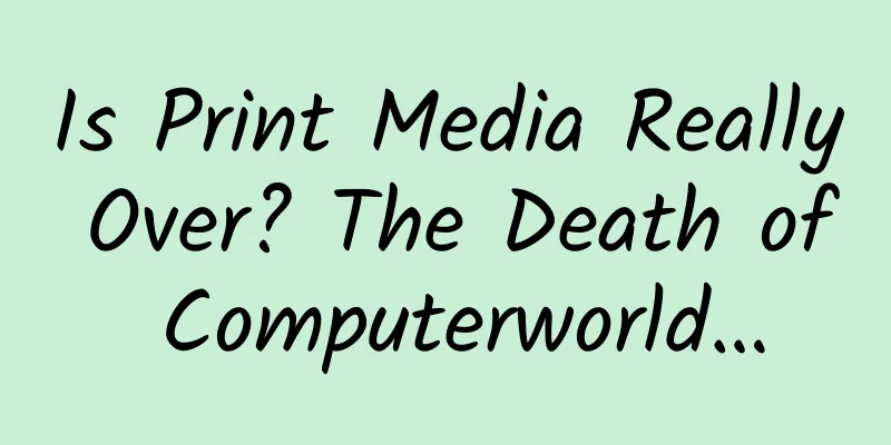 Is Print Media Really Over? The Death of Computerworld…