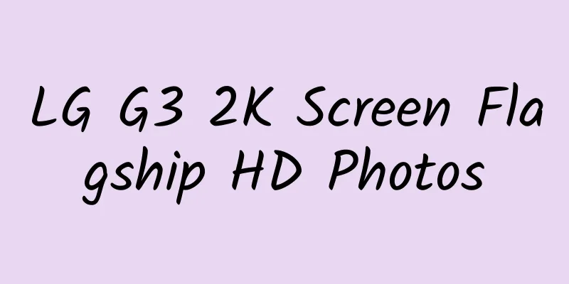 LG G3 2K Screen Flagship HD Photos