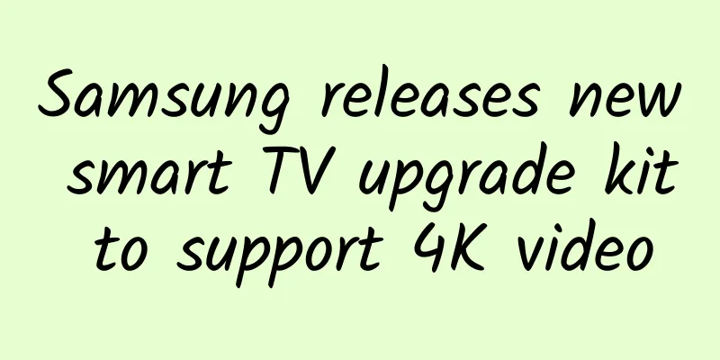 Samsung releases new smart TV upgrade kit to support 4K video
