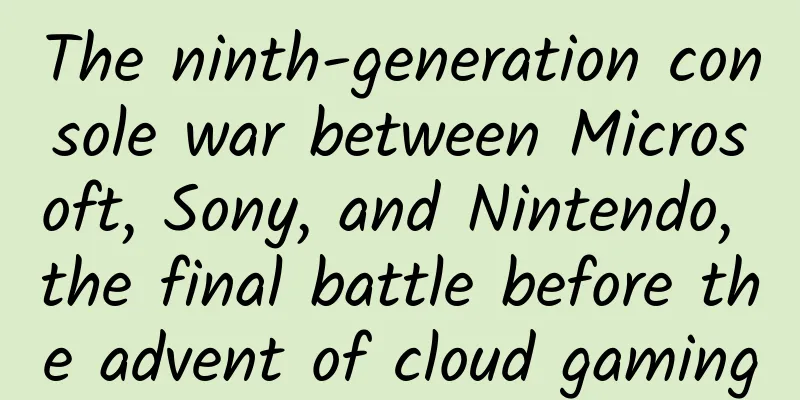 The ninth-generation console war between Microsoft, Sony, and Nintendo, the final battle before the advent of cloud gaming