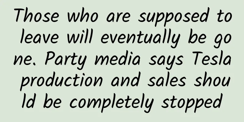 Those who are supposed to leave will eventually be gone. Party media says Tesla production and sales should be completely stopped