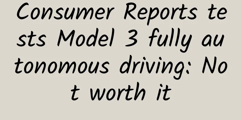 Consumer Reports tests Model 3 fully autonomous driving: Not worth it
