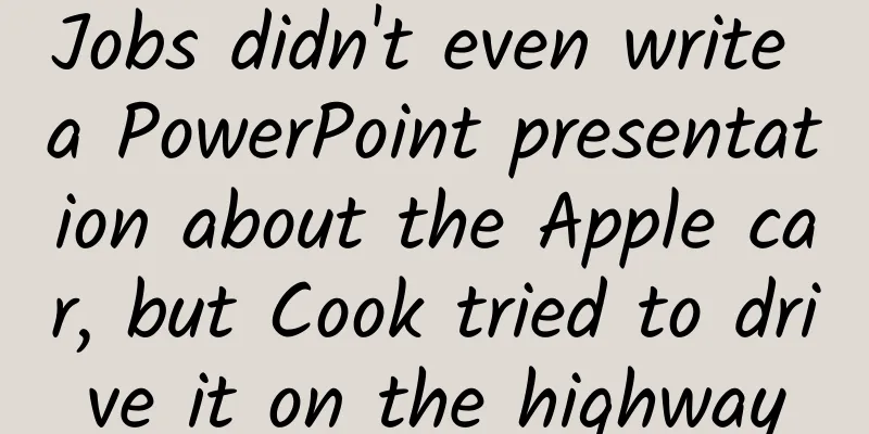Jobs didn't even write a PowerPoint presentation about the Apple car, but Cook tried to drive it on the highway