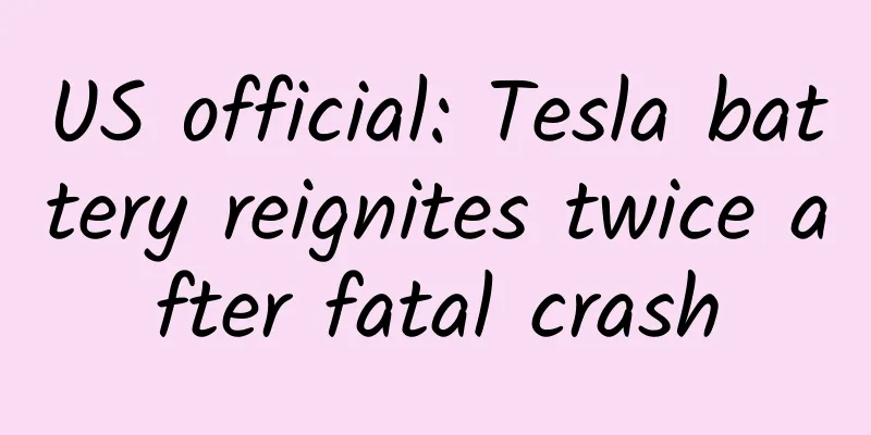 US official: Tesla battery reignites twice after fatal crash
