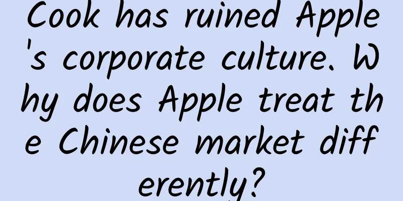 Cook has ruined Apple's corporate culture. Why does Apple treat the Chinese market differently?