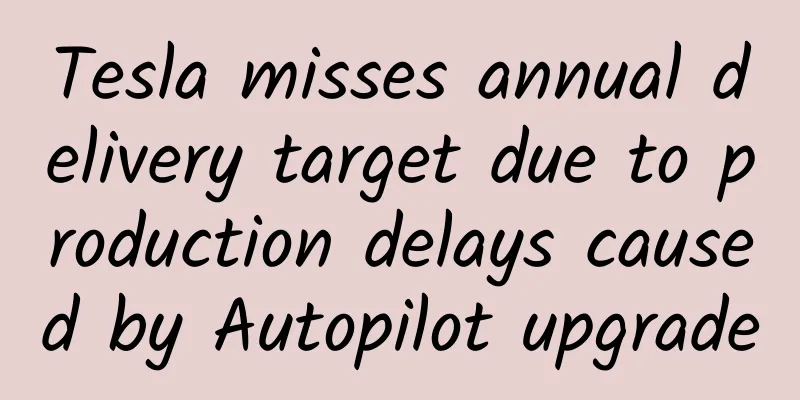 Tesla misses annual delivery target due to production delays caused by Autopilot upgrade