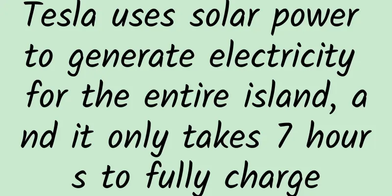 Tesla uses solar power to generate electricity for the entire island, and it only takes 7 hours to fully charge