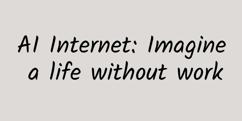 AI Internet: Imagine a life without work