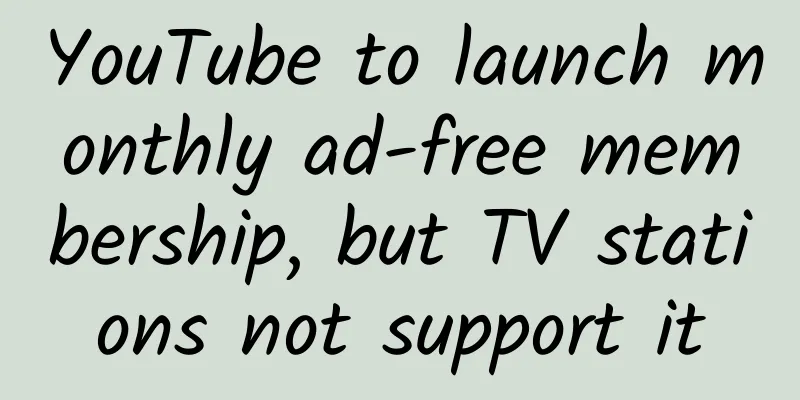YouTube to launch monthly ad-free membership, but TV stations not support it