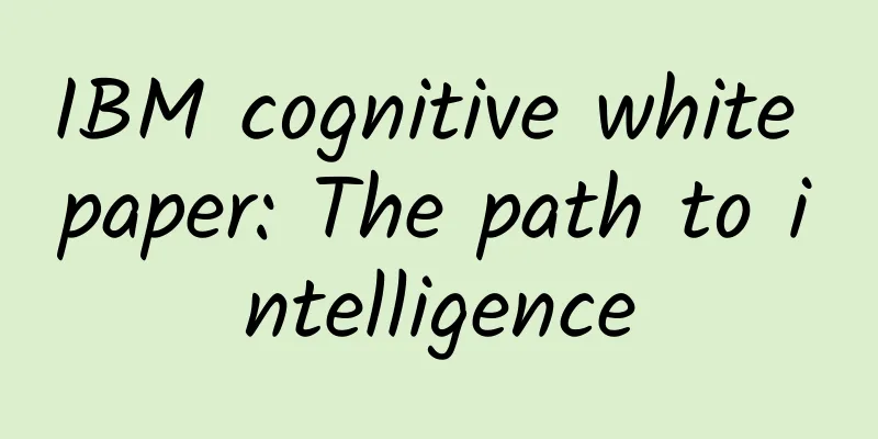 IBM cognitive white paper: The path to intelligence