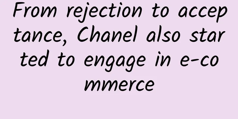 From rejection to acceptance, Chanel also started to engage in e-commerce