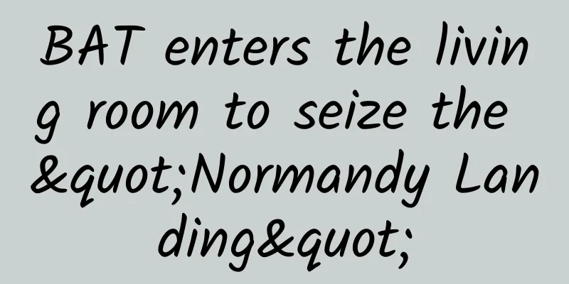 BAT enters the living room to seize the "Normandy Landing"