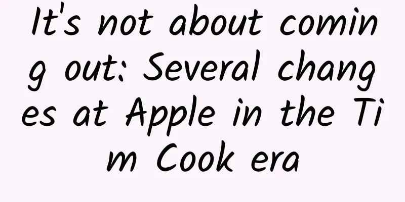 It's not about coming out: Several changes at Apple in the Tim Cook era