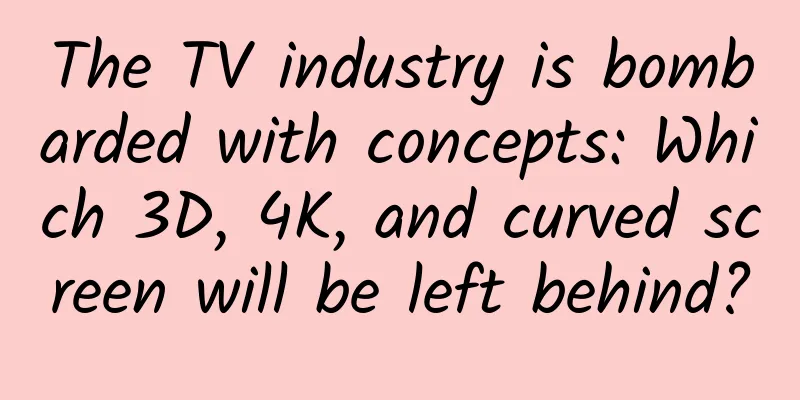 The TV industry is bombarded with concepts: Which 3D, 4K, and curved screen will be left behind?