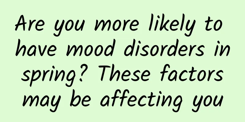 Are you more likely to have mood disorders in spring? These factors may be affecting you