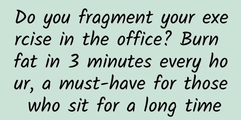 Do you fragment your exercise in the office? Burn fat in 3 minutes every hour, a must-have for those who sit for a long time