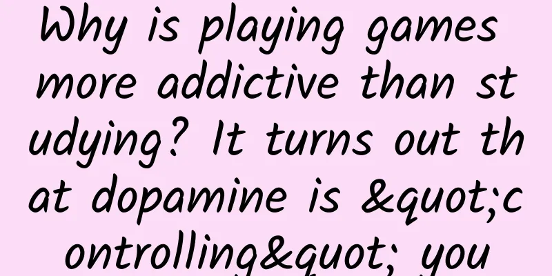 Why is playing games more addictive than studying? It turns out that dopamine is "controlling" you