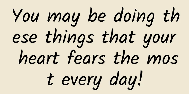 You may be doing these things that your heart fears the most every day!
