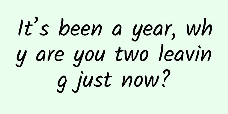 It’s been a year, why are you two leaving just now?