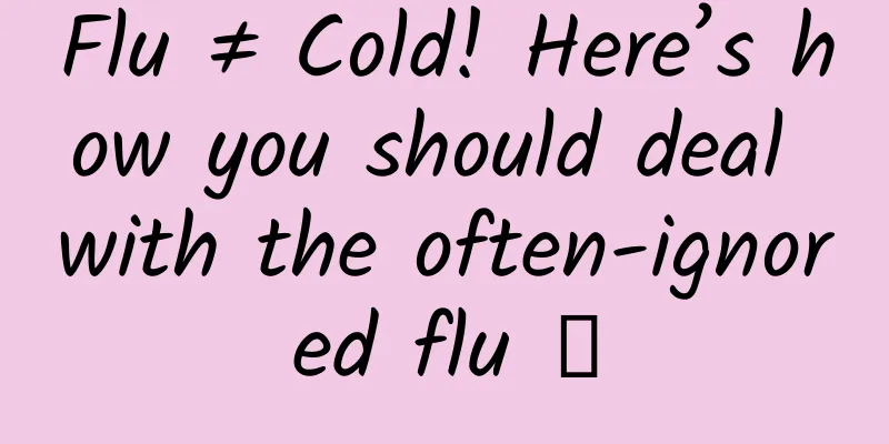 Flu ≠ Cold! Here’s how you should deal with the often-ignored flu →