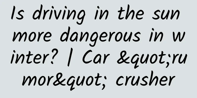 Is driving in the sun more dangerous in winter? | Car "rumor" crusher