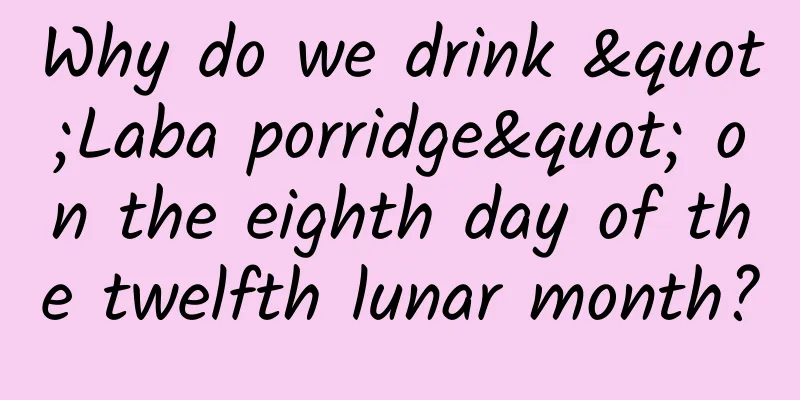Why do we drink "Laba porridge" on the eighth day of the twelfth lunar month?