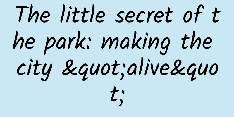 The little secret of the park: making the city "alive"