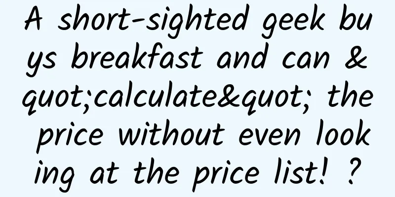 A short-sighted geek buys breakfast and can "calculate" the price without even looking at the price list! ?