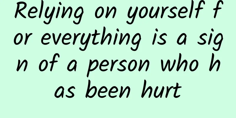 Relying on yourself for everything is a sign of a person who has been hurt