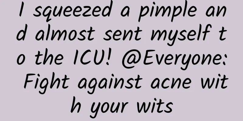 I squeezed a pimple and almost sent myself to the ICU! @Everyone: Fight against acne with your wits