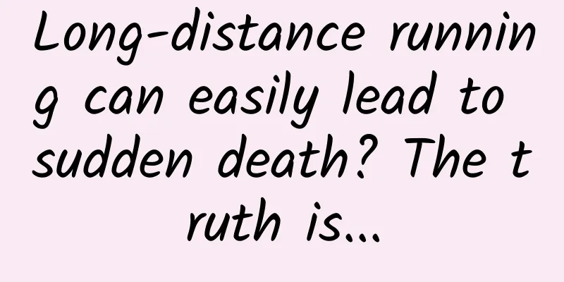 Long-distance running can easily lead to sudden death? The truth is...