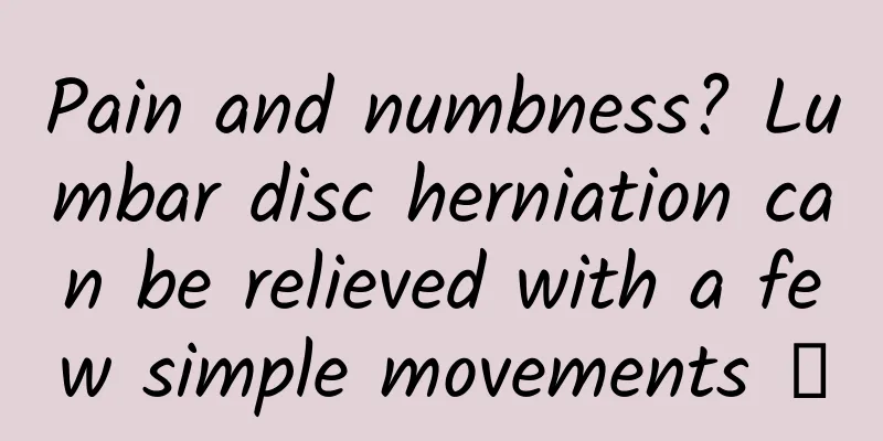 Pain and numbness? Lumbar disc herniation can be relieved with a few simple movements →