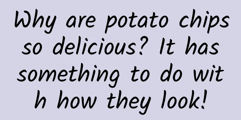 Why are potato chips so delicious? It has something to do with how they look!