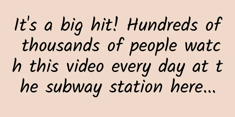 It's a big hit! Hundreds of thousands of people watch this video every day at the subway station here...