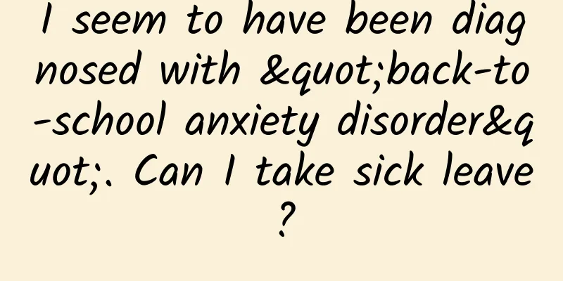 I seem to have been diagnosed with "back-to-school anxiety disorder". Can I take sick leave?
