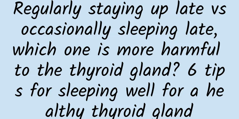 Regularly staying up late vs occasionally sleeping late, which one is more harmful to the thyroid gland? 6 tips for sleeping well for a healthy thyroid gland