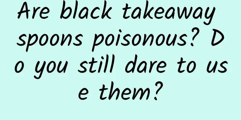 Are black takeaway spoons poisonous? Do you still dare to use them?