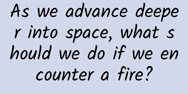 As we advance deeper into space, what should we do if we encounter a fire?