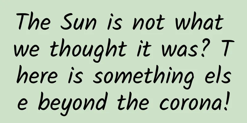 The Sun is not what we thought it was? There is something else beyond the corona!