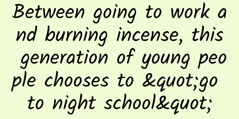 Between going to work and burning incense, this generation of young people chooses to "go to night school"
