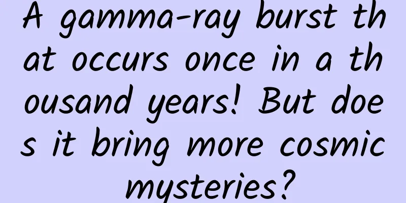 A gamma-ray burst that occurs once in a thousand years! But does it bring more cosmic mysteries?