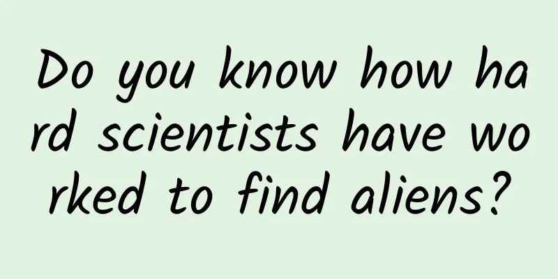 Do you know how hard scientists have worked to find aliens?